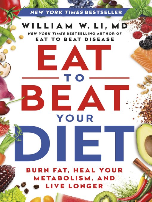 Title details for Eat to Beat Your Diet by William W Li - Wait list